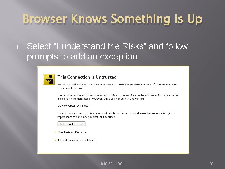 Browser Knows Something is Up � Select “I understand the Risks” and follow prompts