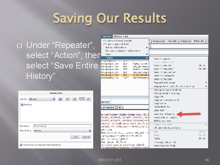 Saving Our Results � Under “Repeater”, select “Action”, then select “Save Entire History” MIS