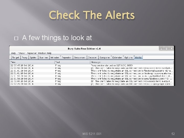 Check The Alerts � A few things to look at MIS 5211. 001 52