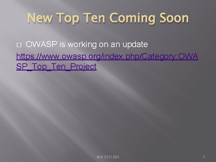 New Top Ten Coming Soon OWASP is working on an update https: //www. owasp.