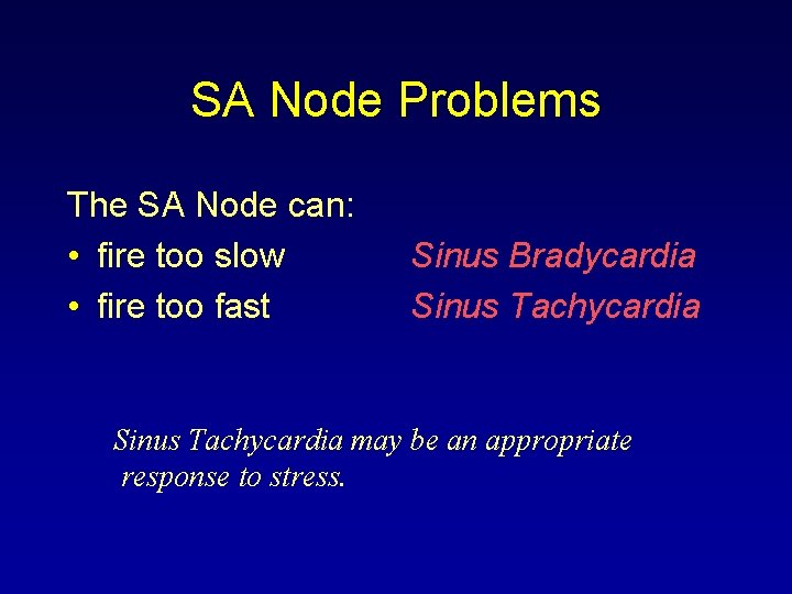 SA Node Problems The SA Node can: • fire too slow • fire too