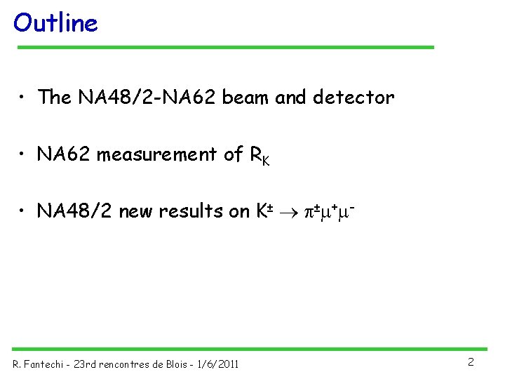 Outline • The NA 48/2 -NA 62 beam and detector • NA 62 measurement