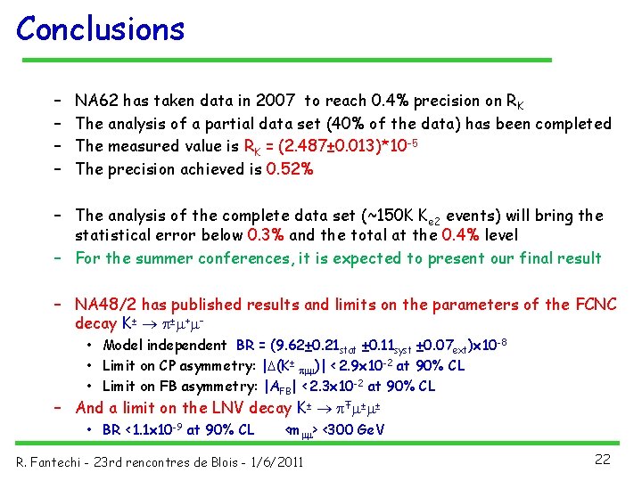 Conclusions – – NA 62 has taken data in 2007 to reach 0. 4%