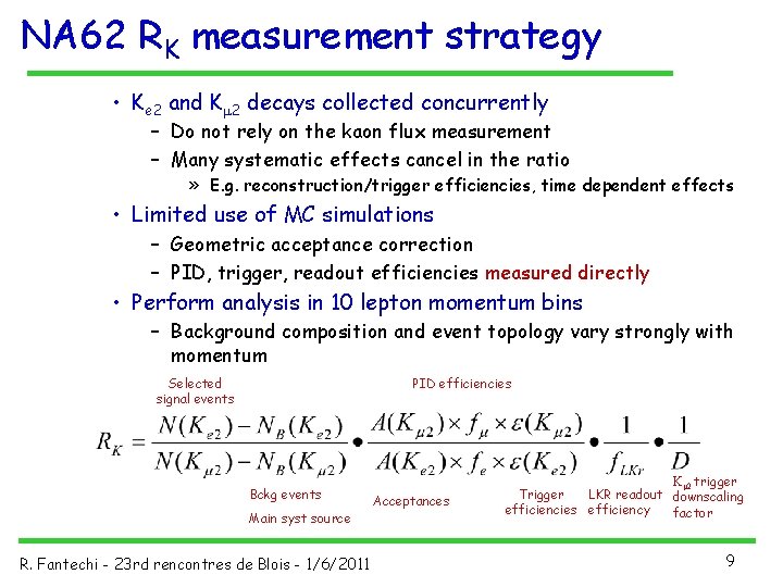 NA 62 RK measurement strategy • Ke 2 and Km 2 decays collected concurrently