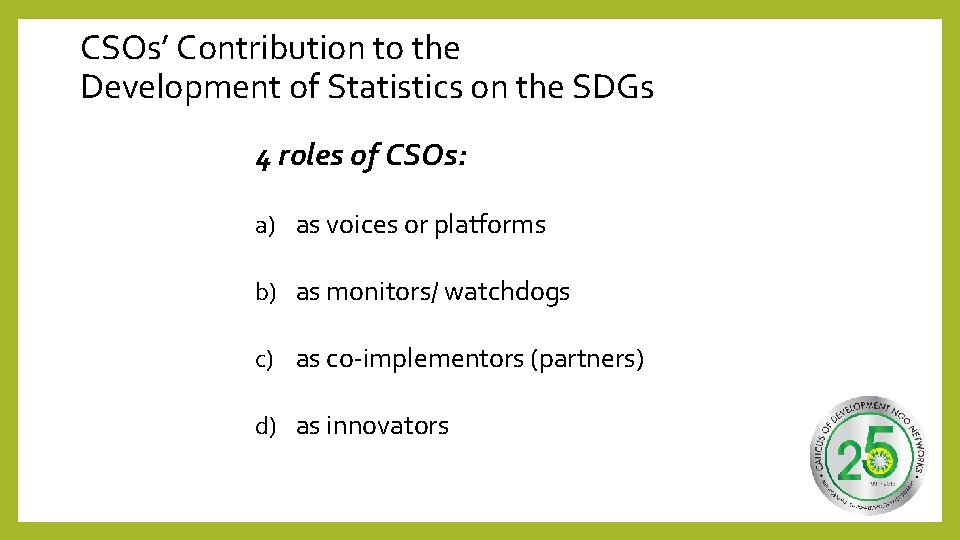 CSOs’ Contribution to the Development of Statistics on the SDGs 4 roles of CSOs:
