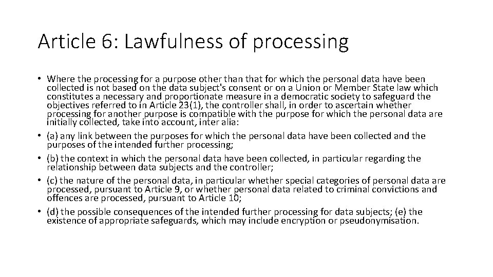 Article 6: Lawfulness of processing • Where the processing for a purpose other than