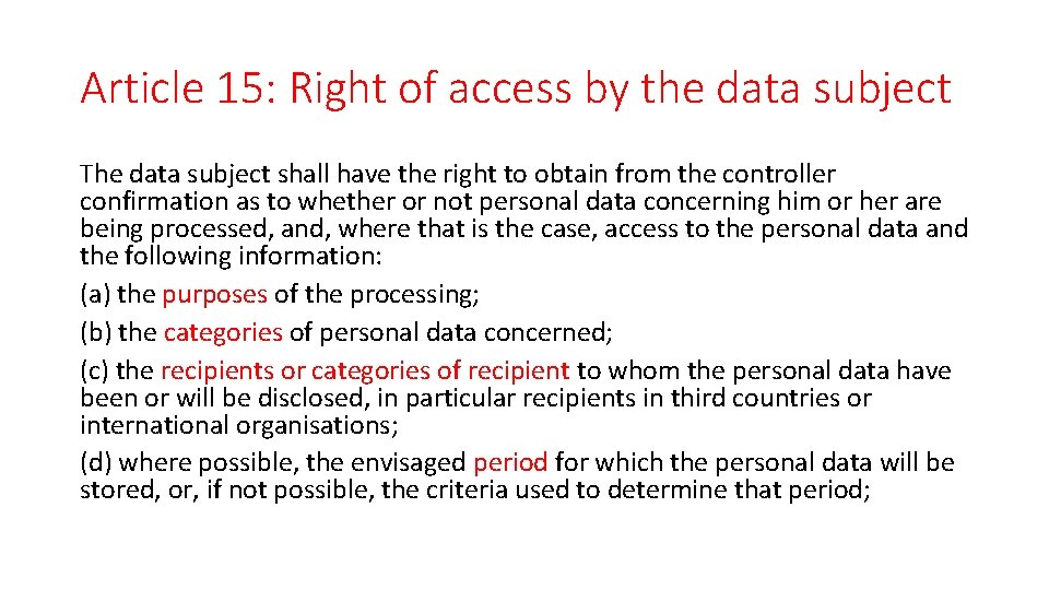 Article 15: Right of access by the data subject The data subject shall have