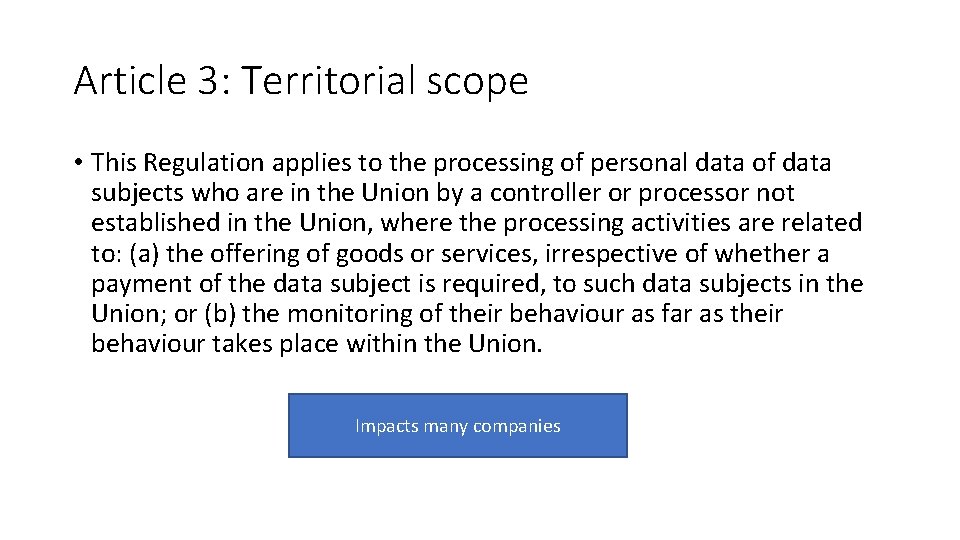 Article 3: Territorial scope • This Regulation applies to the processing of personal data