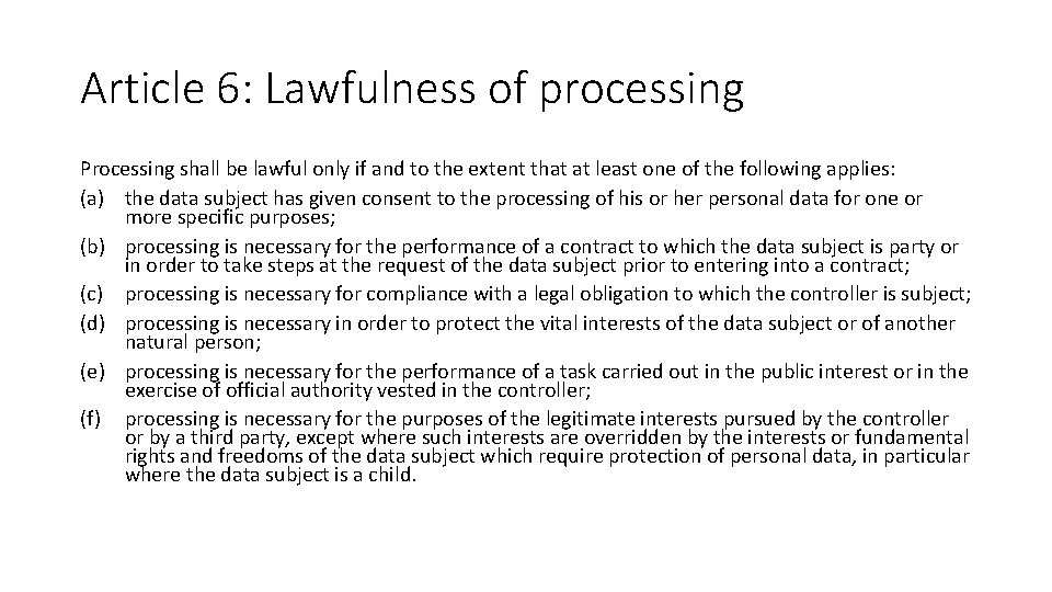 Article 6: Lawfulness of processing Processing shall be lawful only if and to the