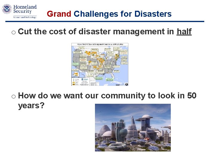 Grand Challenges for Disasters o Cut the cost of disaster management in half o