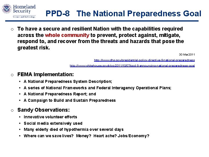PPD-8 The National Preparedness Goal o To have a secure and resilient Nation with