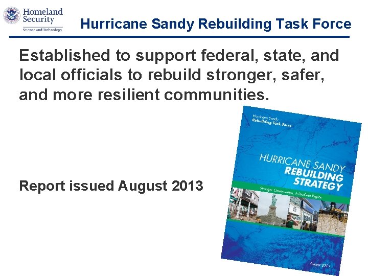 Hurricane Sandy Rebuilding Task Force Established to support federal, state, and local officials to