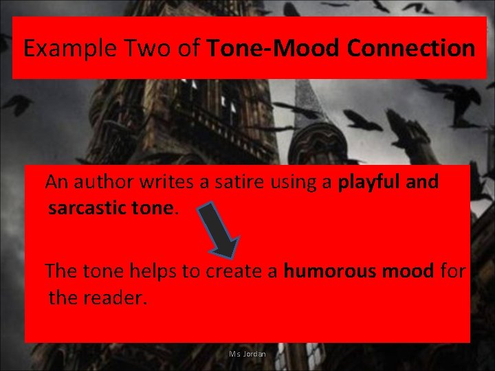 Example Two of Tone-Mood Connection An author writes a satire using a playful and