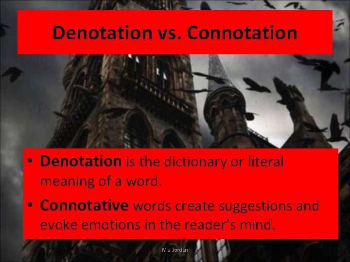 Denotation vs. Connotation • Denotation is the dictionary or literal meaning of a word.