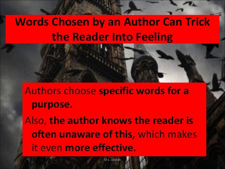 Words Chosen by an Author Can Trick the Reader Into Feeling Authors choose specific