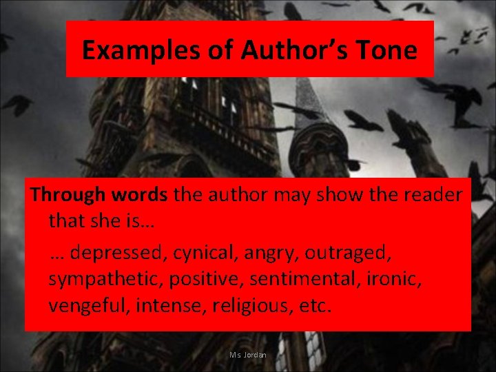 Examples of Author’s Tone Through words the author may show the reader that she
