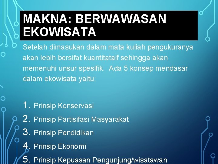 MAKNA: BERWAWASAN EKOWISATA Setelah dimasukan dalam mata kuliah pengukuranya akan lebih bersifat kuantitataif sehingga