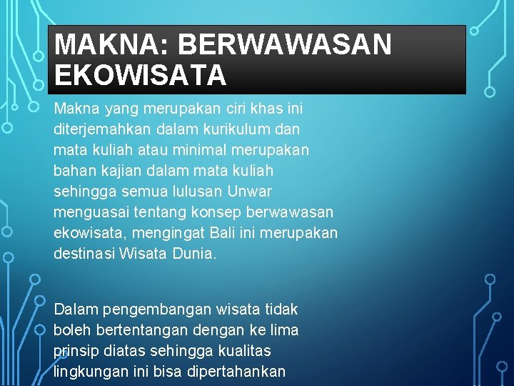 MAKNA: BERWAWASAN EKOWISATA Makna yang merupakan ciri khas ini diterjemahkan dalam kurikulum dan mata