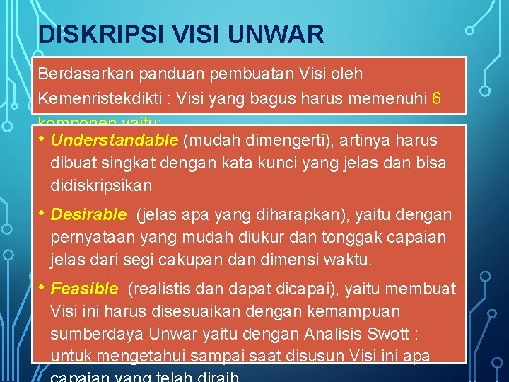 DISKRIPSI VISI UNWAR Berdasarkan panduan pembuatan Visi oleh Kemenristekdikti : Visi yang bagus harus