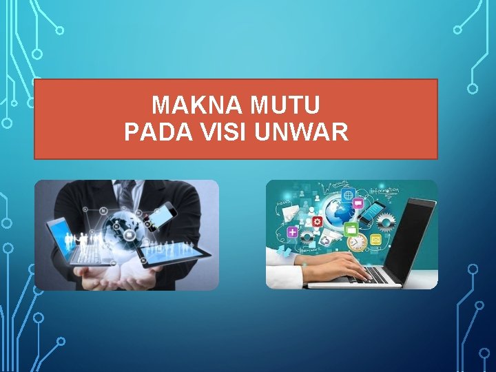 MAKNA MUTU PADA VISI UNWAR 