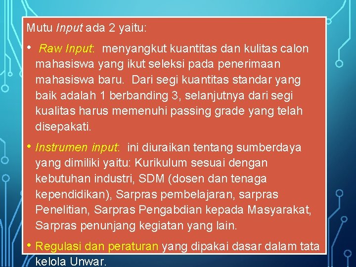 Mutu Input ada 2 yaitu: • Raw Input: menyangkut kuantitas dan kulitas calon mahasiswa