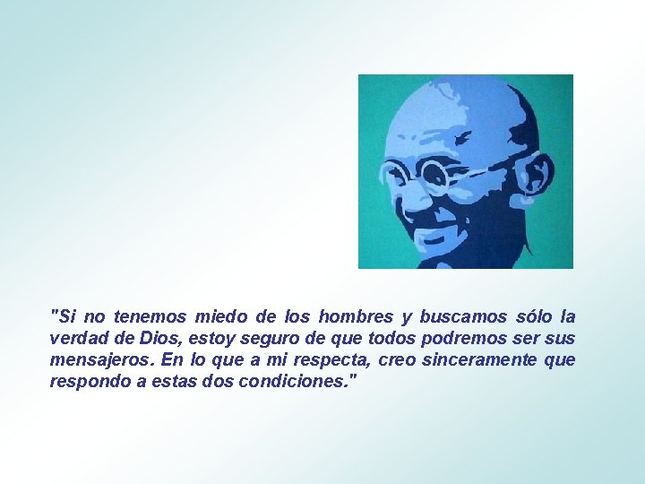 "Si no tenemos miedo de los hombres y buscamos sólo la verdad de Dios,