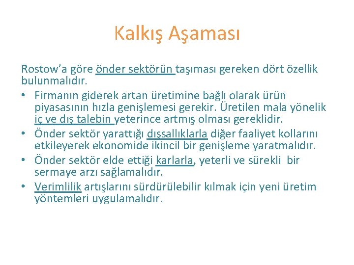 Kalkış Aşaması Rostow’a göre önder sektörün taşıması gereken dört özellik bulunmalıdır. • Firmanın giderek