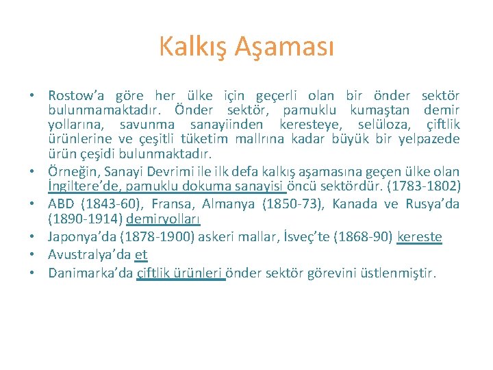 Kalkış Aşaması • Rostow’a göre her ülke için geçerli olan bir önder sektör bulunmamaktadır.