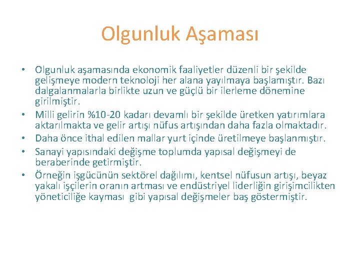 Olgunluk Aşaması • Olgunluk aşamasında ekonomik faaliyetler düzenli bir şekilde gelişmeye modern teknoloji her