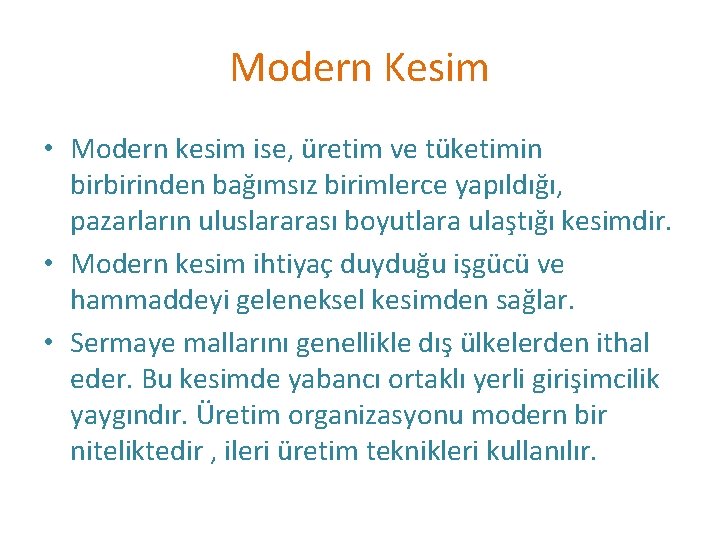 Modern Kesim • Modern kesim ise, üretim ve tüketimin birbirinden bağımsız birimlerce yapıldığı, pazarların
