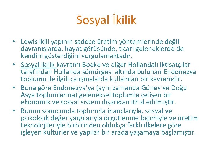 Sosyal İkilik • Lewis ikili yapının sadece üretim yöntemlerinde değil davranışlarda, hayat görüşünde, ticari