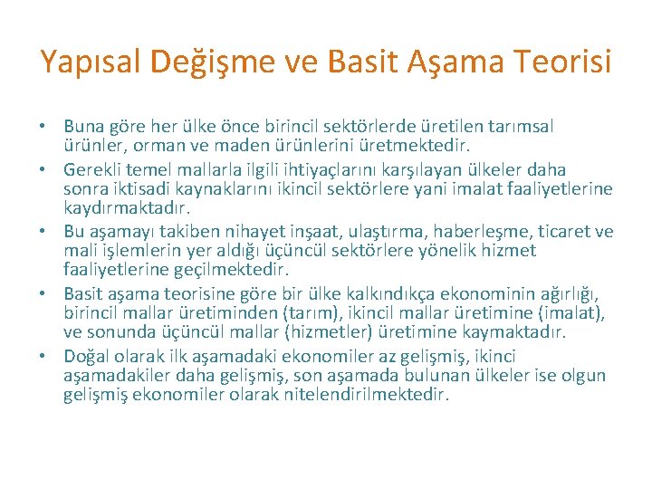 Yapısal Değişme ve Basit Aşama Teorisi • Buna göre her ülke önce birincil sektörlerde