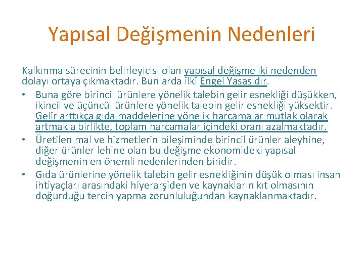 Yapısal Değişmenin Nedenleri Kalkınma sürecinin belirleyicisi olan yapısal değişme iki nedenden dolayı ortaya çıkmaktadır.