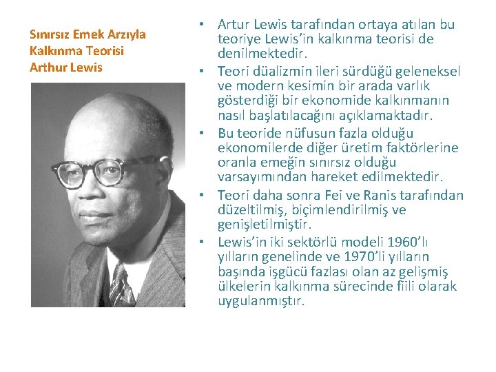 Sınırsız Emek Arzıyla Kalkınma Teorisi Arthur Lewis • Artur Lewis tarafından ortaya atılan bu