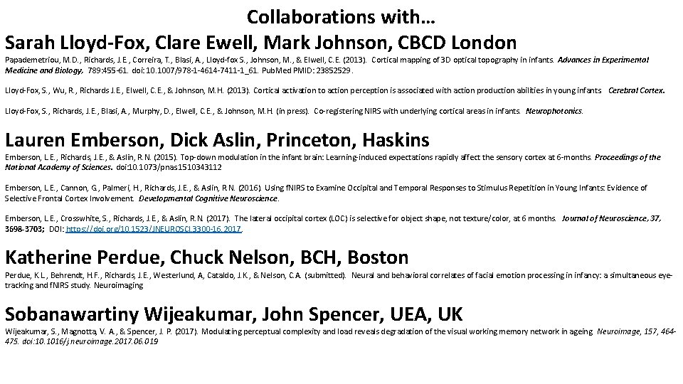 Collaborations with… Sarah Lloyd-Fox, Clare Ewell, Mark Johnson, CBCD London Papademetriou, M. D. , Collaborations with… Sarah Lloyd-Fox, Clare Ewell, Mark Johnson, CBCD London Papademetriou, M. D. ,