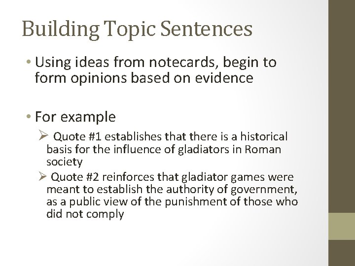 Building Topic Sentences • Using ideas from notecards, begin to form opinions based on