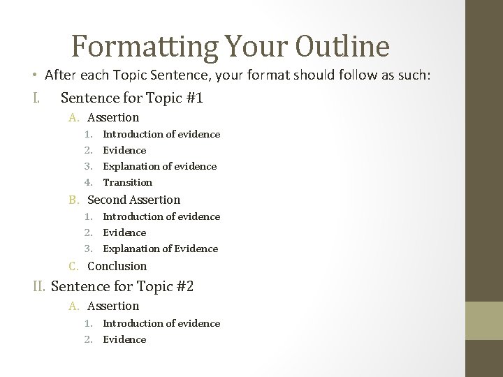Formatting Your Outline • After each Topic Sentence, your format should follow as such: