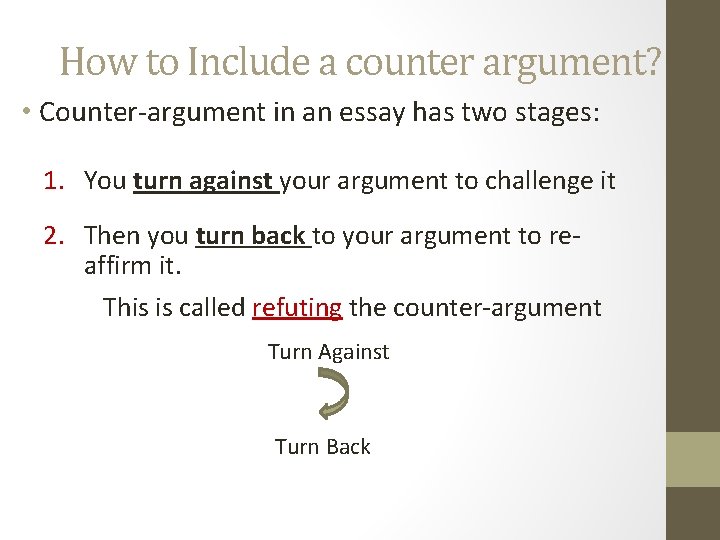 How to Include a counter argument? • Counter-argument in an essay has two stages: