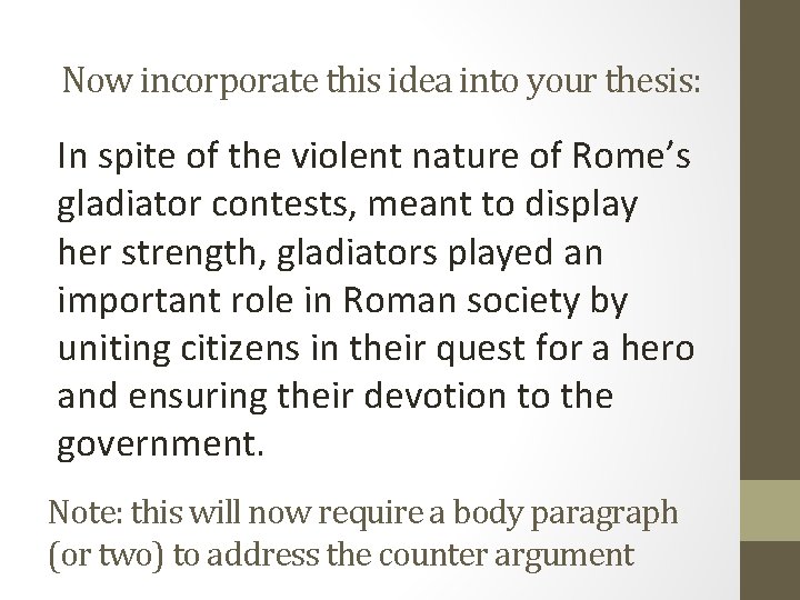 Now incorporate this idea into your thesis: In spite of the violent nature of