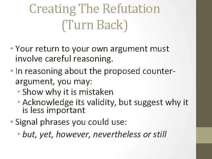 Creating The Refutation (Turn Back) • Your return to your own argument must involve