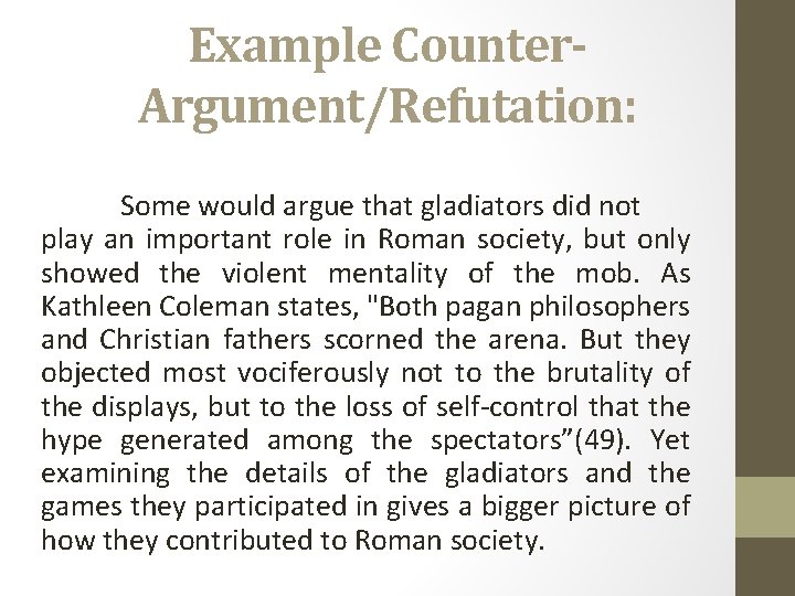 Example Counter. Argument/Refutation: Some would argue that gladiators did not play an important role