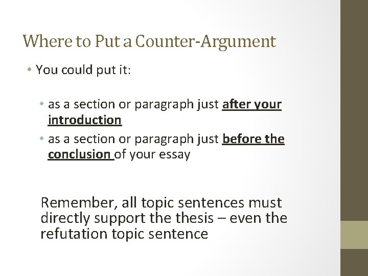 Where to Put a Counter-Argument • You could put it: • as a section