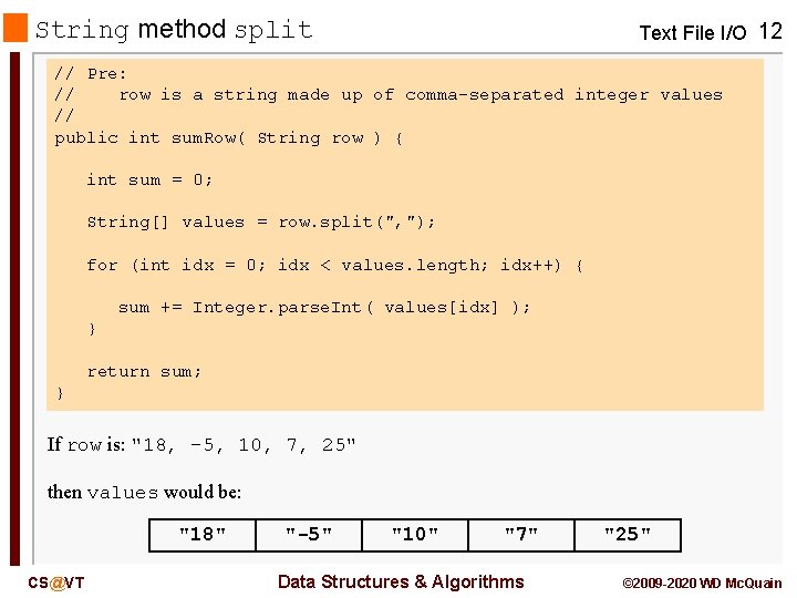 String method split Text File I/O 12 // Pre: // row is a string String method split Text File I/O 12 // Pre: // row is a string