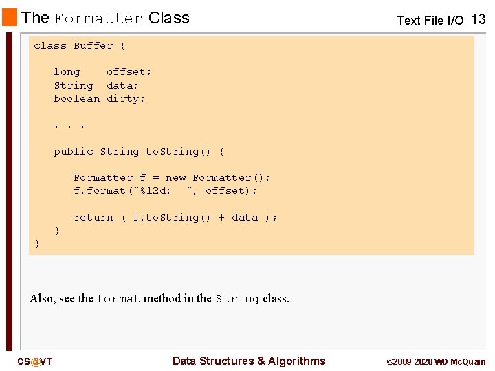 The Formatter Class Text File I/O 13 class Buffer { long offset; String data; The Formatter Class Text File I/O 13 class Buffer { long offset; String data;