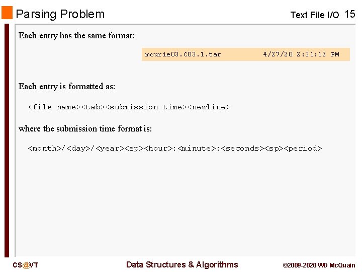 Parsing Problem Text File I/O 15 Each entry has the same format: mcurie 03. Parsing Problem Text File I/O 15 Each entry has the same format: mcurie 03.