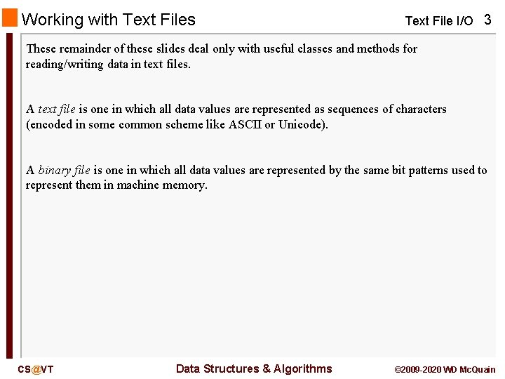Working with Text Files Text File I/O 3 These remainder of these slides deal Working with Text Files Text File I/O 3 These remainder of these slides deal