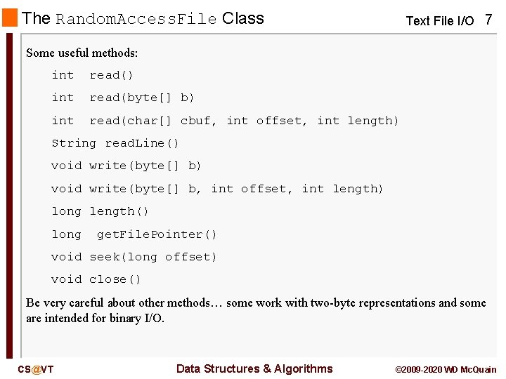 The Random. Access. File Class Text File I/O 7 Some useful methods: int read() The Random. Access. File Class Text File I/O 7 Some useful methods: int read()