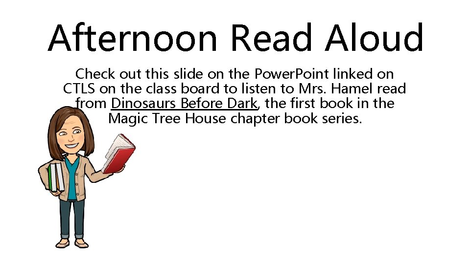 Afternoon Read Aloud Check out this slide on the Power. Point linked on CTLS Afternoon Read Aloud Check out this slide on the Power. Point linked on CTLS