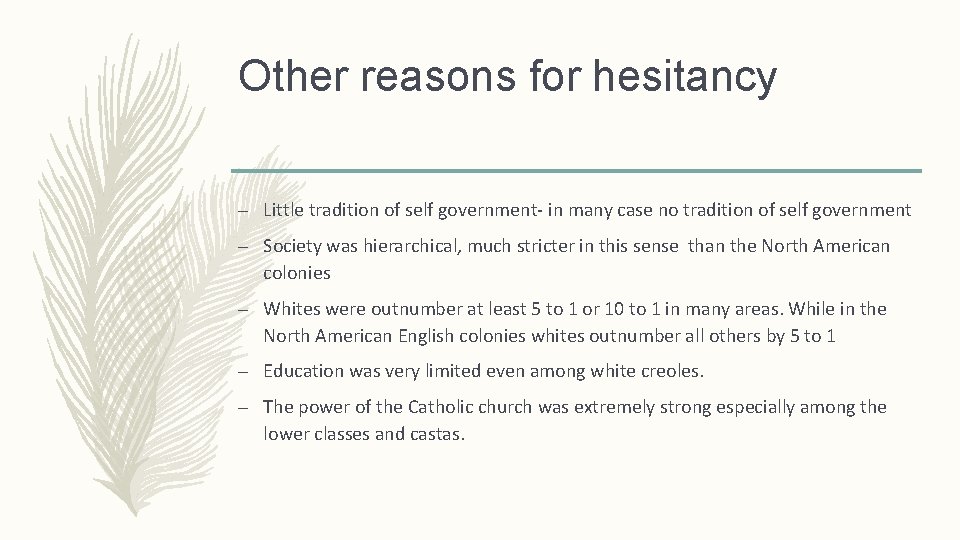 Other reasons for hesitancy – Little tradition of self government- in many case no