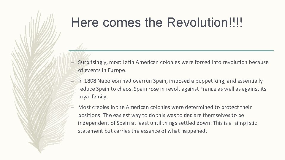 Here comes the Revolution!!!! – Surprisingly, most Latin American colonies were forced into revolution